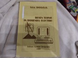Desen tehnic &icirc;n domeniul electric. Lia Dolga. Ed. Eurobit, 1999