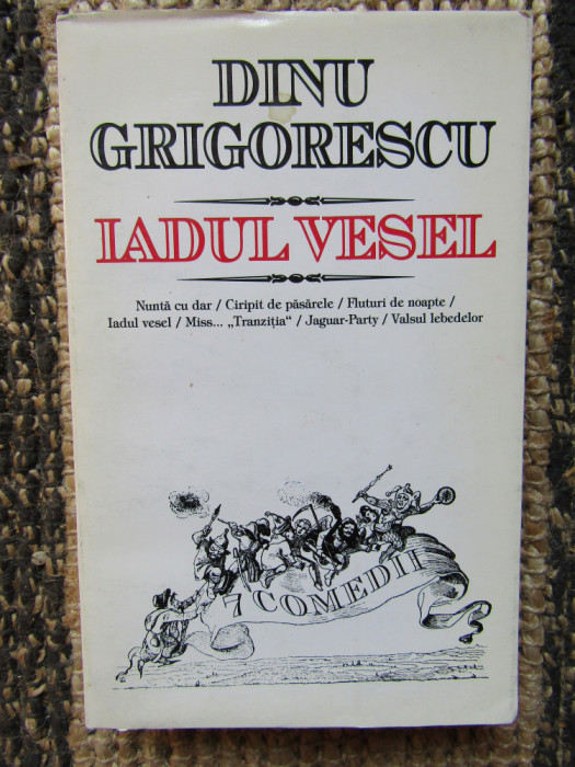IADUL VESEL - 7 COMEDII JUCATE de DINU GRIGORESCU , 1997