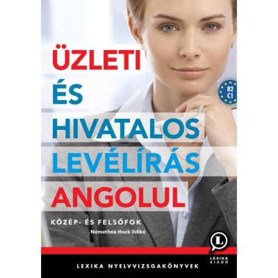&amp;Uuml;zleti &amp;eacute;s hivatalos lev&amp;eacute;l&amp;iacute;r&amp;aacute;s angolul - k&amp;ouml;z&amp;eacute;p- &amp;eacute;s felsőfok - N&amp;eacute;methn&amp;eacute; Hock Ildik&amp;oacute; foto
