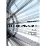 A l&eacute;lek sz&iacute;npad&aacute;n - Essz&eacute;k, tanulm&aacute;nyok, kritik&aacute;k - Erdődy Edit