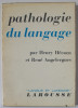 PATHOLOGIE DU LANGAGE par HENRY HECAEN et RENE ANGELERGUES , 1965