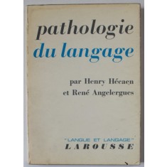 PATHOLOGIE DU LANGAGE par HENRY HECAEN et RENE ANGELERGUES , 1965