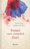 Cumpara ieftin Femei care cumpără flori - Paperback brosat - Vanessa Montfort - Univers