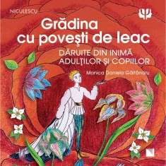 Gradina cu povesti de leac - Monica Daniela Gaitanaru, ed 2021