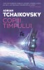 Adrian Tchaikovsky - Copiii timpului ( Premiul ARTHUR C. CLARKE 2015 )