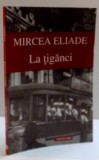 LA TIGANCI , roman de MIRCEA ELIADE , 2012