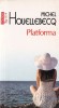 Platforma de Michel Houellebecq, editura Polirom, romana, an aparitie 2011, stare buna, coperti brosate, colectia Top 10+