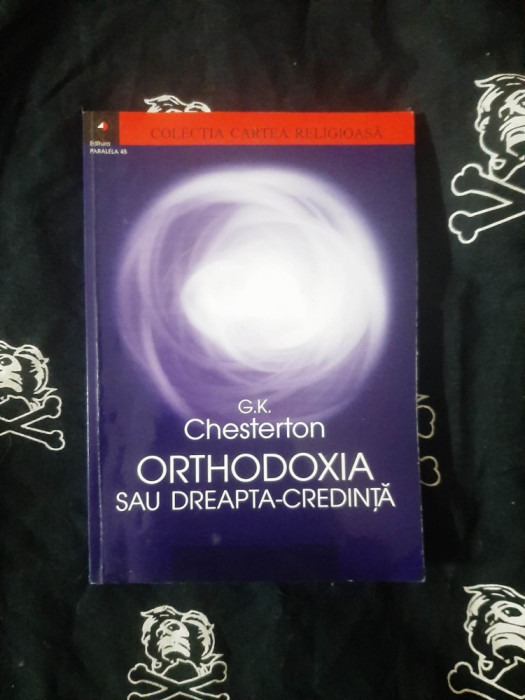 G. K. Chesterton - Orthodoxia sau dreapta - credinta