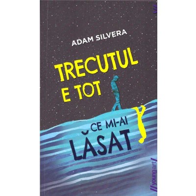 Adam Silvera - Trecutul e tot ce mi-ai lasat - 135740 foto