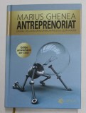 ANTREPRENORIAT de MARIUS GHENEA , DRUMUL DE LA IDEI CATRE OPORTUNITATI SI SUCCES IN AFACERI , 2021
