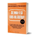 Cumpara ieftin Ce mai e și EOS-ul ăsta? - Paperback brosat - Gino Wickman, Tom Bouwer - Act și Politon