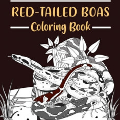 Red-Tailed Boas Coloring Book: Pet Coloring Pages, Gifts for Snake Lovers, Reptilia Coloring Painting