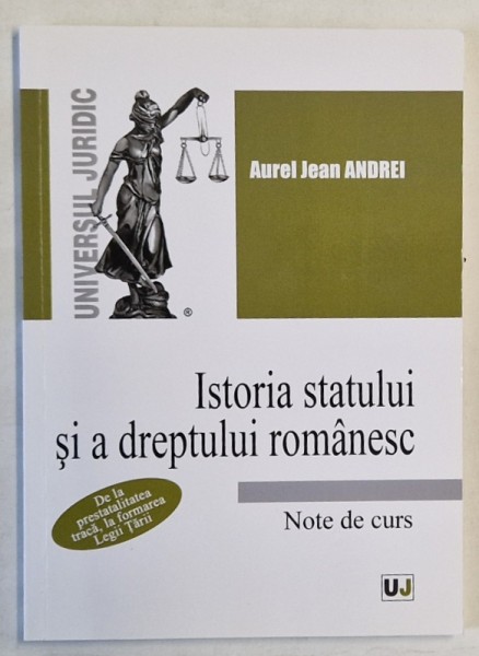 ISTORIA STATULUI SI A DREPTULUI ROMANESC , NOTE DE CURS de AUREL JEAN ANDREI , DE LA PRESTATALITATEA TRACA , LA FORMAREA LEGII TARII , 2021