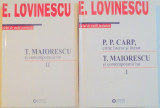 T. MAIORESCU SI CONTEMPORANII LUI , I-II de E. LOVINESCU , 2009