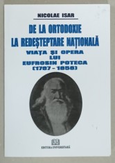 DE LA ORTODOXIE LA REDESTEPTARE NATIONALA , VIATA SI OPERA LUI EUFROSIN POTECA ( 1787 - 1858 ) de NICOLAE ISAR , 2008 foto