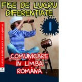 Fise de lucru diferentiate. Comunicare in limba romana. Clasa I