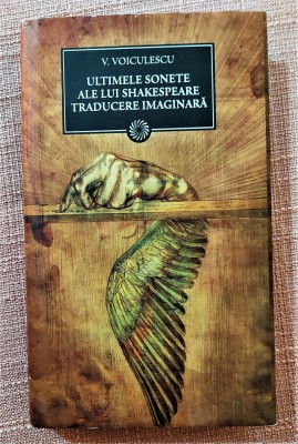 Ultimele sonete ale lui Shakespeare. Traducere imaginara - V. Voiculescu foto