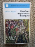 THEOFANO, IMPARATEASA BIZANTULUI-KOSTAS D.KYRIAZIS