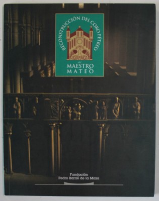 RECONSTRUCCTION DEL CORO PETREO del MAESTRO MATEO , EDITIE IN LB. SPANIOLA , 1999 foto