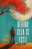 Devino ceea ce ești - Paperback brosat - Alan Watts - Herald