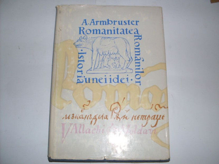 Romanitatea Romanilor Istoria Unei Idei - A. Armbruster , 20942