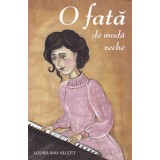 O Fata De Moda Veche, Louisa May Alcott - Editura Sophia