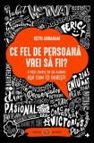 Ce fel de persoană vrei să fii? - Paperback brosat - Keith Abraham - Amaltea