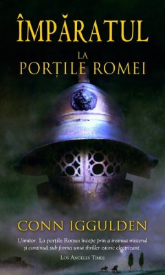 Conn Iggulden - &amp;Icirc;mpăratul la porțile Romei foto