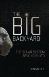 The Big Backyard: The Solar System Beyond Pluto