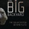 The Big Backyard: The Solar System Beyond Pluto