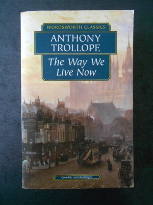 ANTHONY TROLLOPE - THE WAY WE LIVE NOW foto