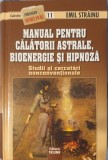 Manual pentru Calatorii Astrale, Bioenergie si Hipnoza, Emil Strainu, 2011 (carte foarte rara)