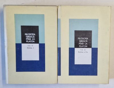 FILOSOFIA GREACA PANA LA PLATON , VOLUMUL II , PARTILE I - II , 1984 *CONTINE SUPRACOPERTA foto