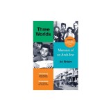 Three Worlds: Memoirs of an Arab-Jew