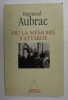 OU LA MEMOIRE S &#039;ATTARDE par RAYMOND AUBRAC , 1996 , DEDICATIE *