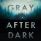 Gray After Dark