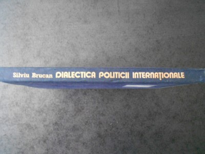 SILVIU BRUCAN - DIALECTICA POLITICII INTERNATIONALE foto