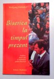 BISERICA LA TIMPUL PREZENT de WOLFGANG DUNNEBEIL , 1999