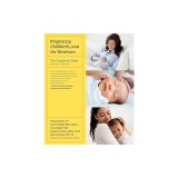 Pregnancy, Childbirth, and the Newborn: The Complete Guide