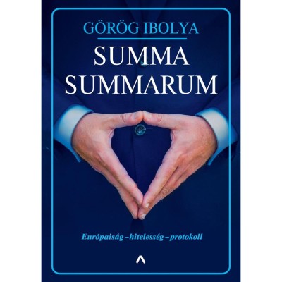 Summa Summarum - Eur&amp;oacute;pais&amp;aacute;g - hiteless&amp;eacute;g - protokoll - G&amp;ouml;r&amp;ouml;g Ibolya foto