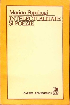 INTELECTUALITATE SI POEZIE-MARIAN PAPAHAGI-277583 foto