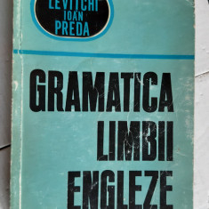 GRAMATICA LIMBII ENGLEZE - LEON LEVITCHI , IOAN PREDA