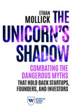 The Unicorn&#039;s Shadow: Combating the Dangerous Myths that Hold Back Startups, Founders, and Investors