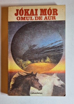 Omul de aur &amp;ndash; Aut. J&amp;oacute;kai M&amp;oacute;r, Trad. Noran Sever, Ed. Venus, 1993 foto
