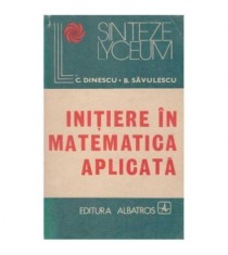 C. Dinescu, B. Savulescu - Initiere in matematica aplicata - 126436