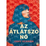 Az &aacute;tl&aacute;tsz&oacute; nő - Ughy Szabina