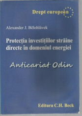 Protectia Investitiilor Straine Directe In Domeniul Energiei - A. Belohlavek foto