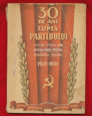 &amp;quot;30 de ani de lupta a partidului pentru socialism, pentru pace 1921 - 1951&amp;quot; foto