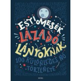 Esti mes&eacute;k l&aacute;zad&oacute; l&aacute;nyoknak - 100 k&uuml;l&ouml;nleges nő t&ouml;rt&eacute;nete - Elena Favilli