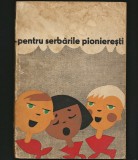 Cumpara ieftin C&Acirc;NTECE / VERSURI / POEZII / DANSURI / JOCURI PENTRU SERBĂRILE PIONIEREȘTI 1964